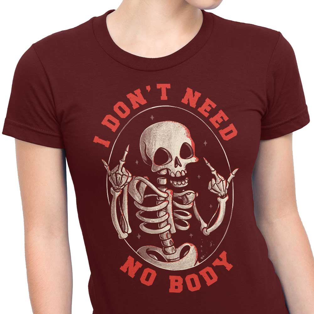 Edu.ely Women's Comfortable 'I Don't Need No Body' T-Shirts