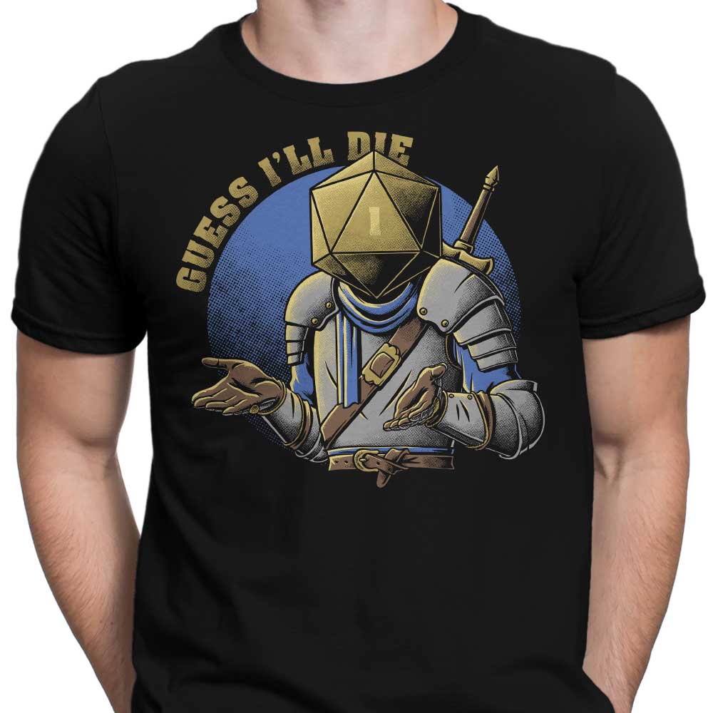 Guess I'll Die - Men's Fashion Apparel Collection