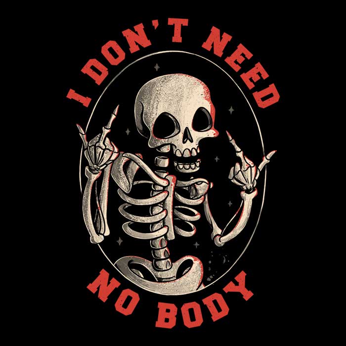 Edu.ely Women's Comfortable 'I Don't Need No Body' T-Shirts