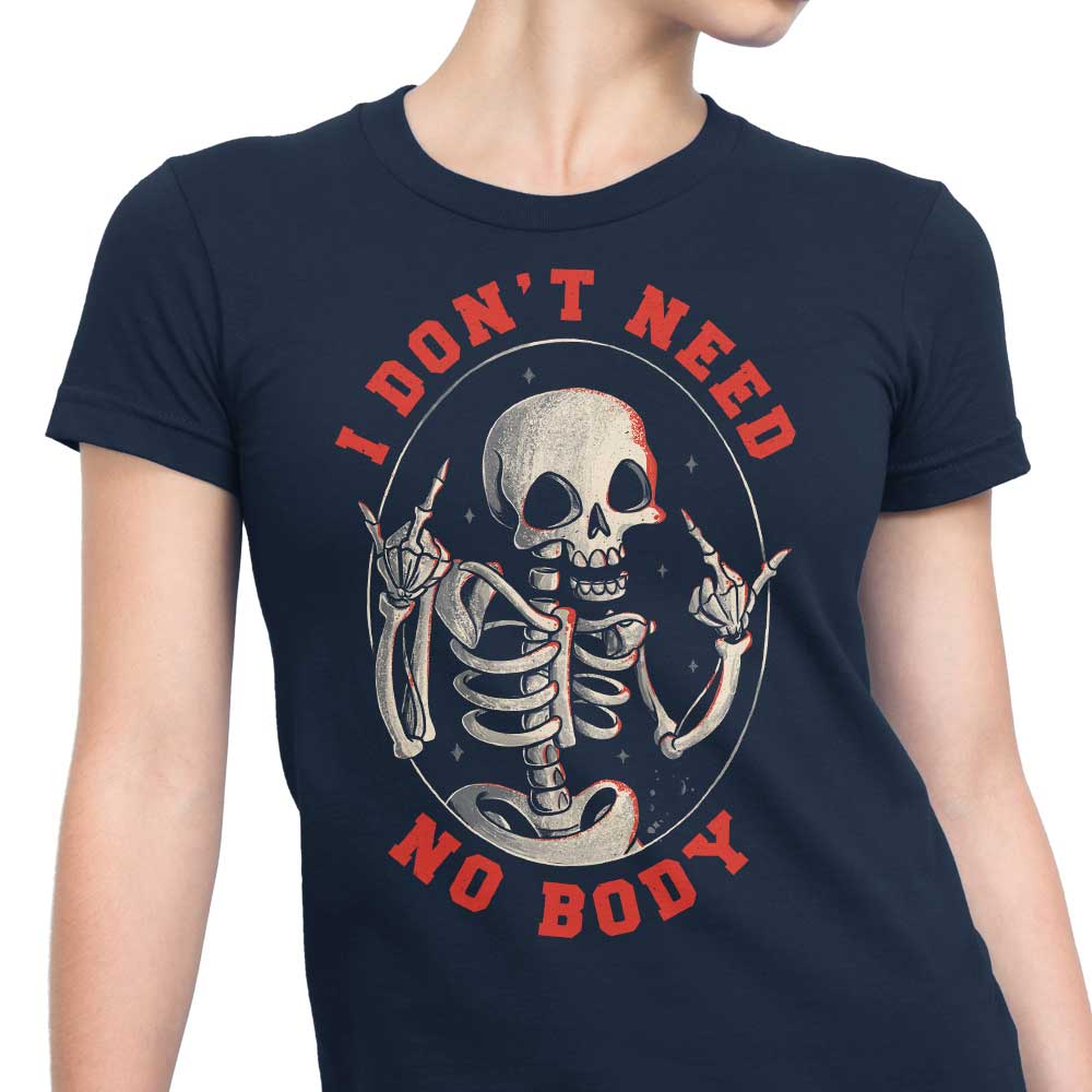 Edu.ely Women's Comfortable 'I Don't Need No Body' T-Shirts