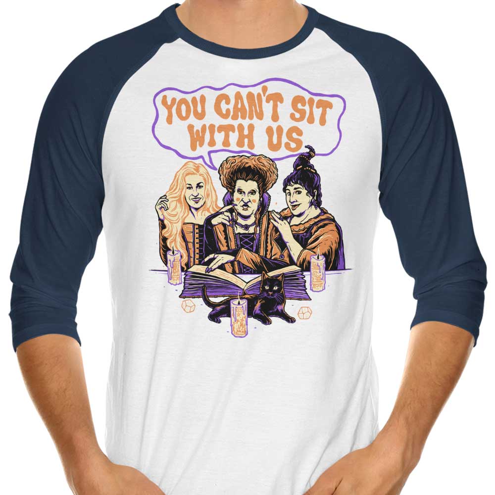 You Can't Sit With The Witches - 3/4 Sleeve Raglan Style T-Shirt for Trendy Wear