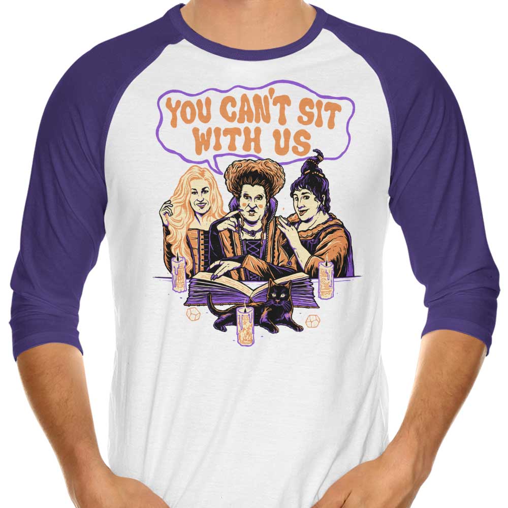 You Can't Sit With The Witches - 3/4 Sleeve Raglan Style T-Shirt for Trendy Wear